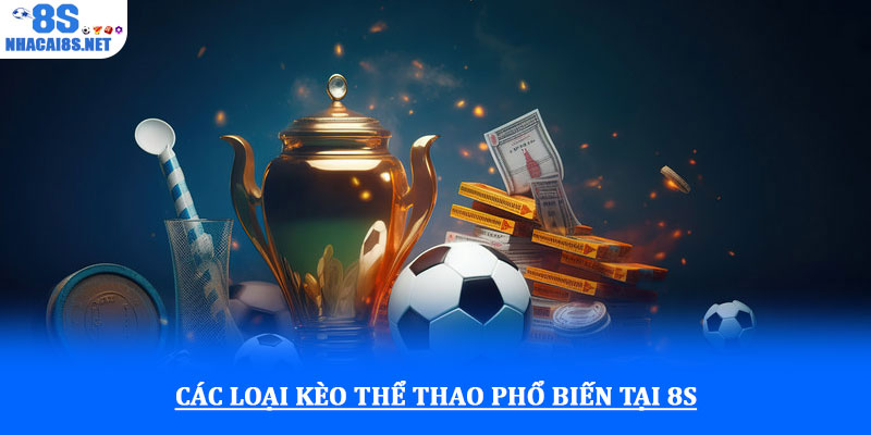 Các loại kèo thể thao phổ biến tại 8S