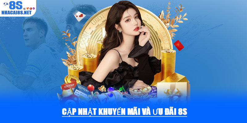 Cập nhật khuyến mãi và ưu đãi 8S
