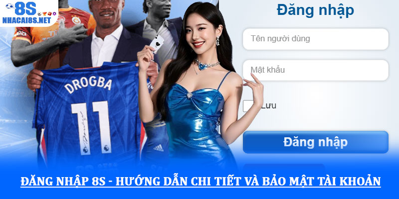 Đăng nhập 8S - Hướng dẫn chi tiết và bảo mật tài khoản 1 Đăng nhập 8S - Hướng dẫn chi tiết và bảo mật tài khoản