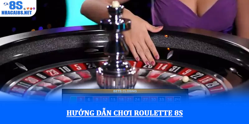 Roulette 8S - Trải nghiệm casino may rủi chuẩn quốc tế 2 Hướng dẫn chơi Roulette 8S