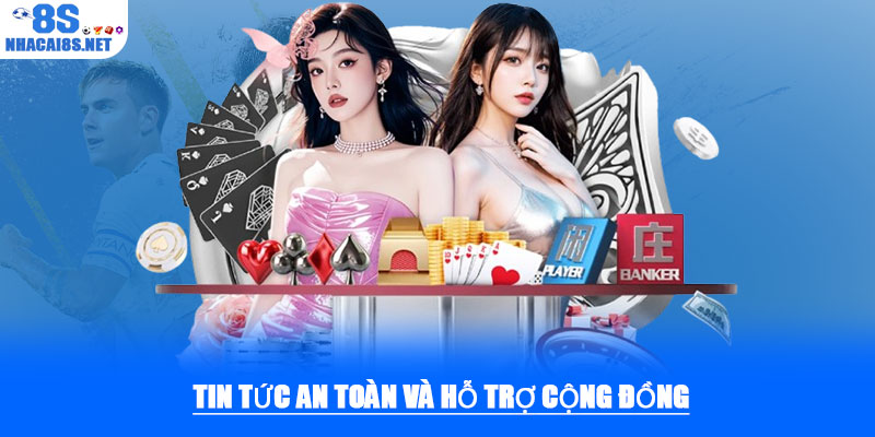 Tin tức an toàn và hỗ trợ cộng đồng