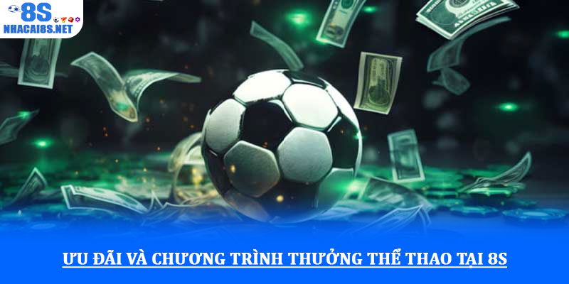 Ưu đãi và chương trình thưởng thể thao tại 8S