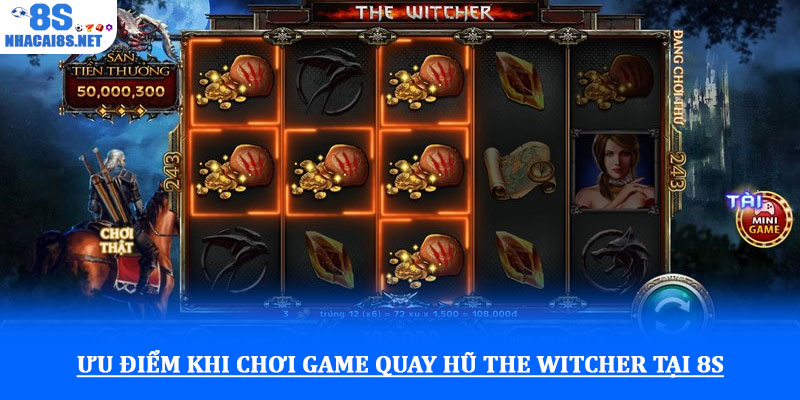 Game Quay hũ The Witcher - Săn jackpot thế giới phép thuật 3 Ưu điểm khi chơi Game Quay hũ The Witcher tại 8S