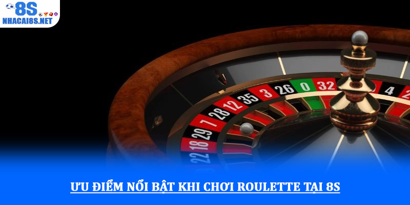 Roulette 8S - Trải nghiệm casino may rủi chuẩn quốc tế 3 Ưu điểm nổi bật khi chơi Roulette tại 8S